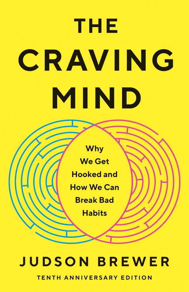 The Craving Mind: Why We Get Hooked and How We Can Break Bad Habits