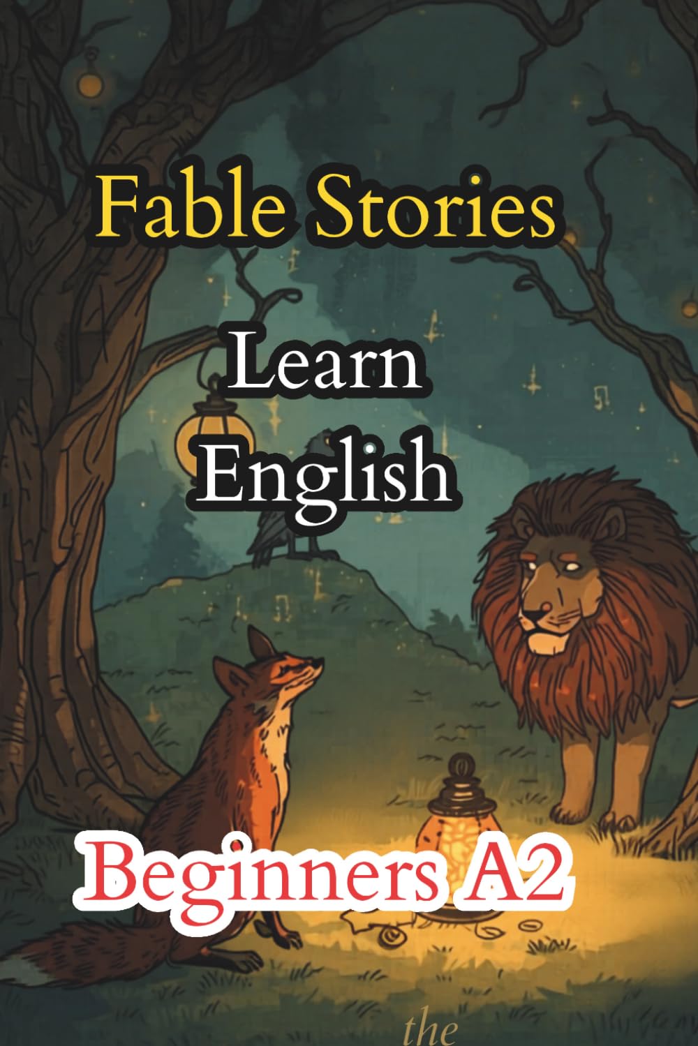 FABLE STORIES. LEARN ENGLISH. BEGINNERS A2. (Easy English Stories: Beginners A2)
