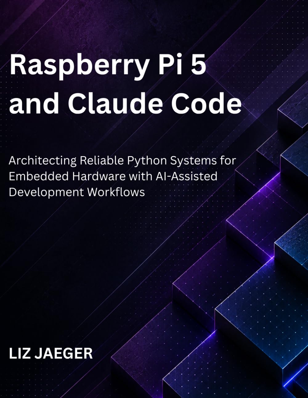 Raspberry Pi 5 and Claude Code: Architecting Reliable Python Systems for Embedded Hardware with AI-Assisted Development Workflows