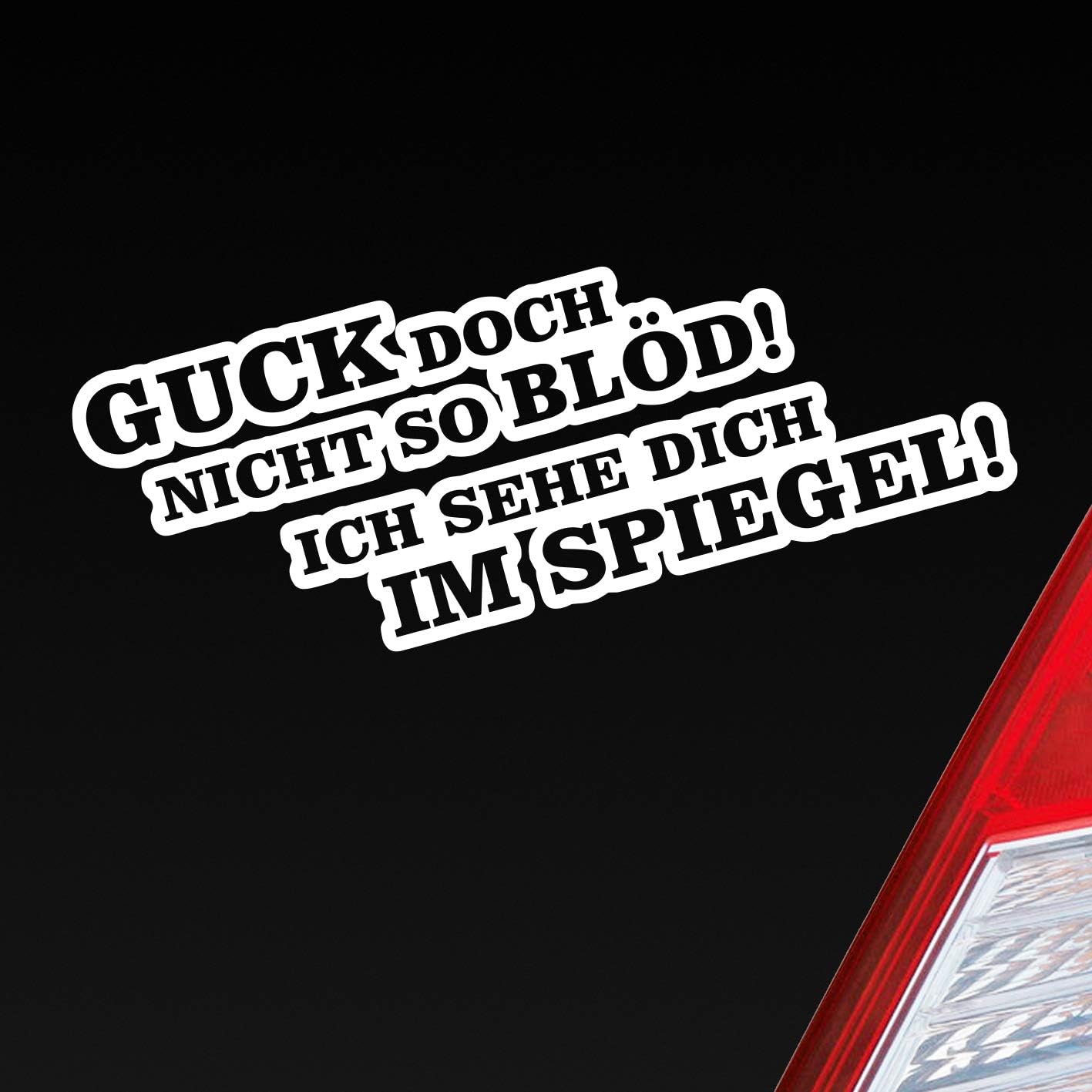 Hellweg Druckerei Guck doch Nicht so blöd! Ich Sehe Dich im Spiegel! Auto Aufkleber Sticker