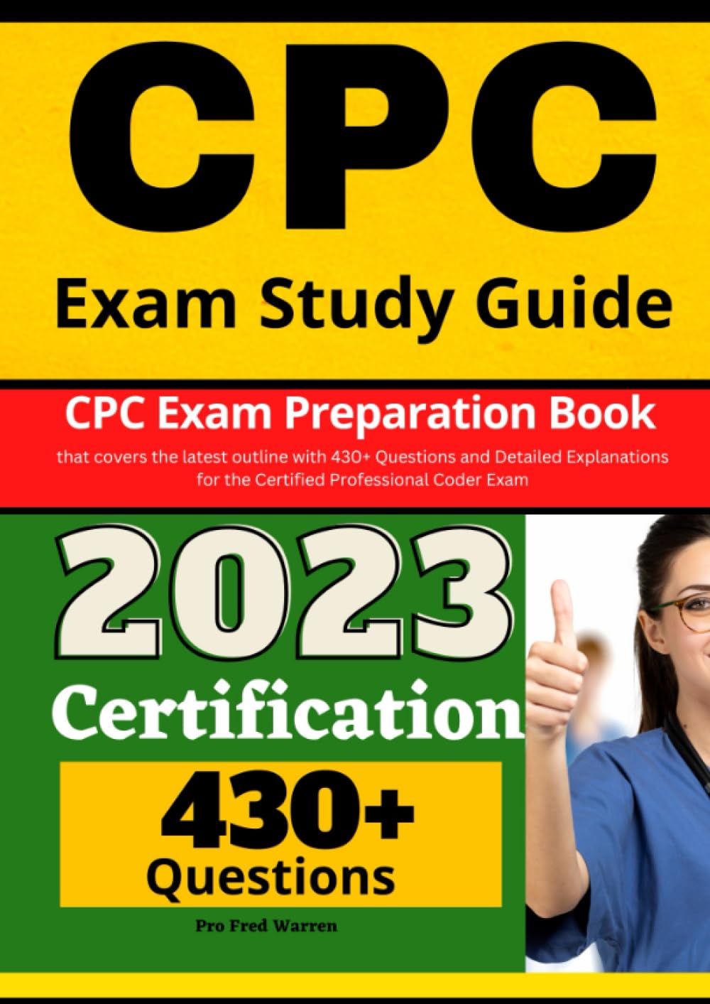 CPC Exam Study Guide: CPC Exam Preparation Book that covers the latest outline with 430+ Questions and Detailed Explanations for the Certified Professional Coder Exam