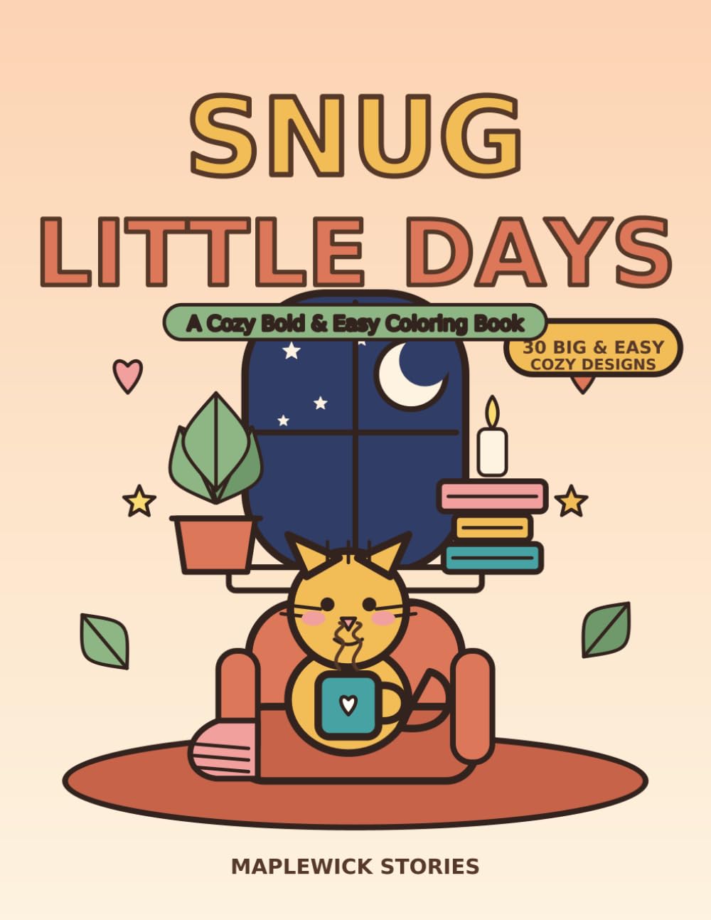Snug Little Days: A Cozy Bold & Easy Coloring Book - 30 Big & Easy Hygge Designs of Cute Animals for Relaxation, Calm & Stress Relief