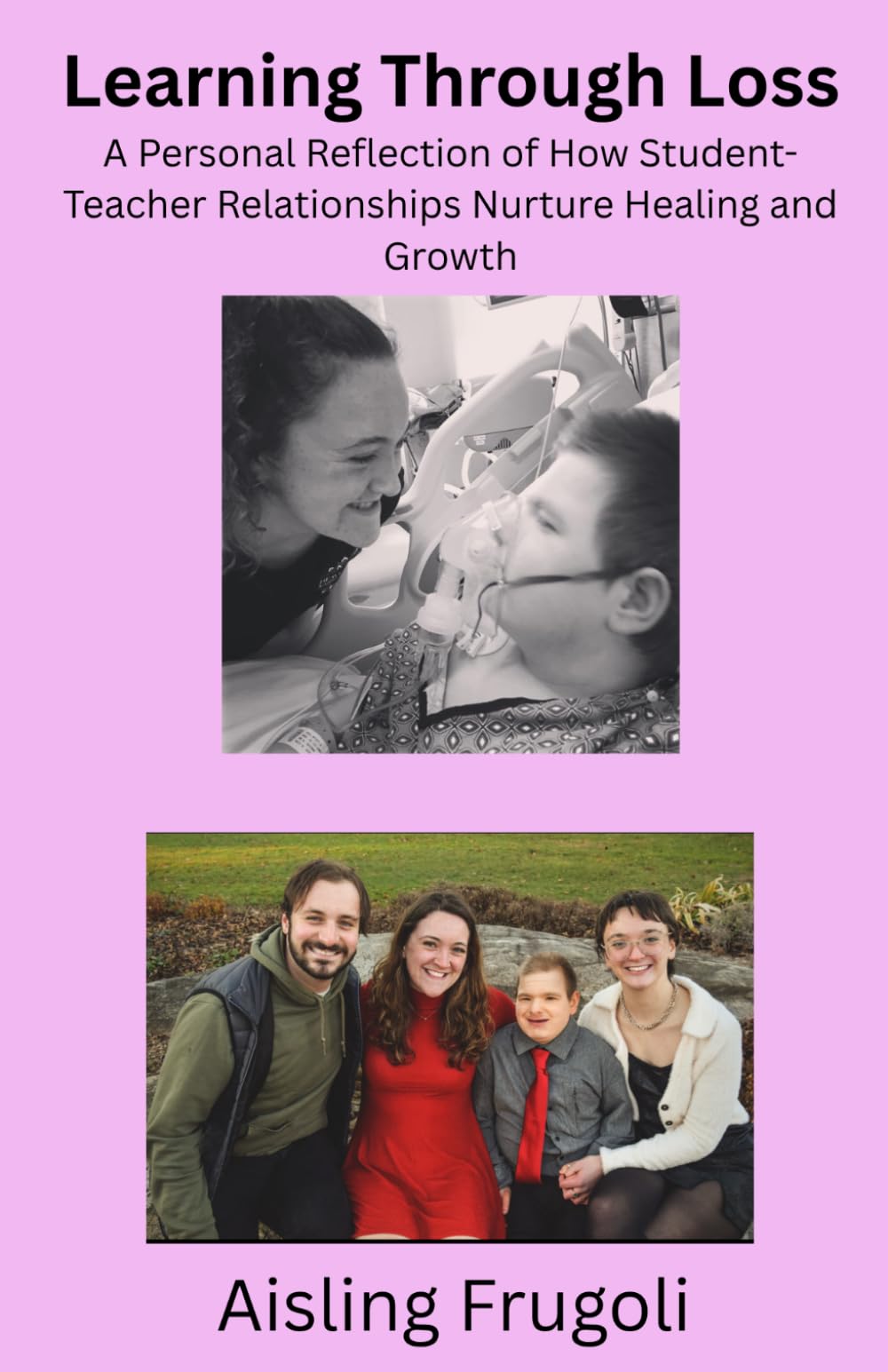 Learning Through Loss: A Personal Reflection of How Student Teacher Relationships Nurture Healing and Growth