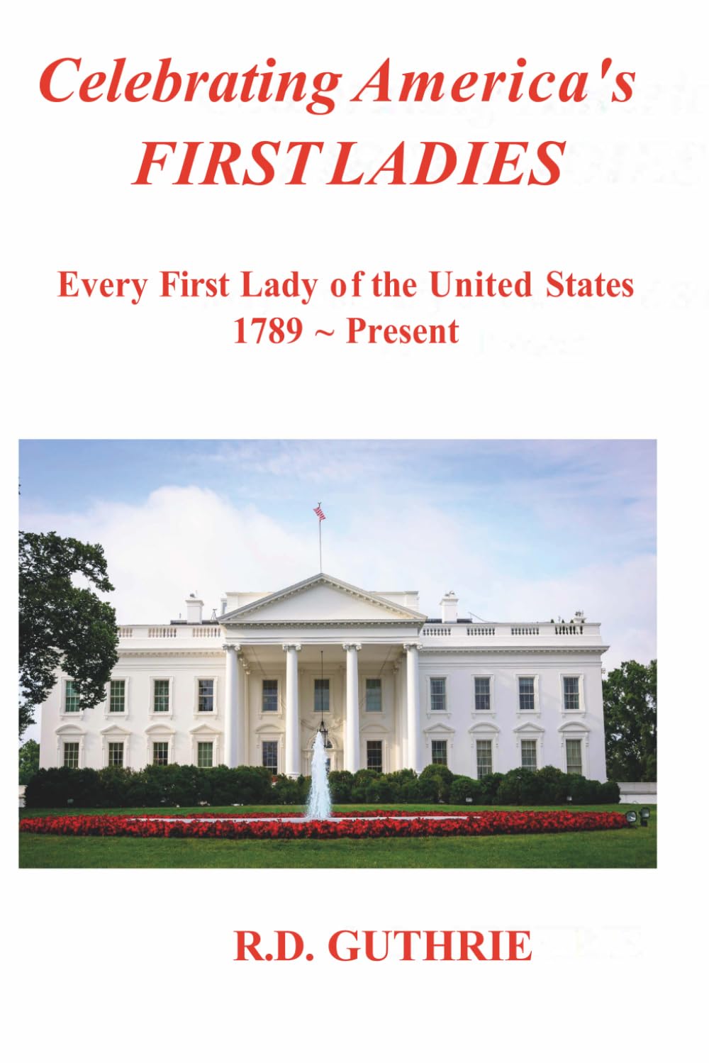 Celebrating America's First Ladies: Every First Lady of the United States, 1789–Present