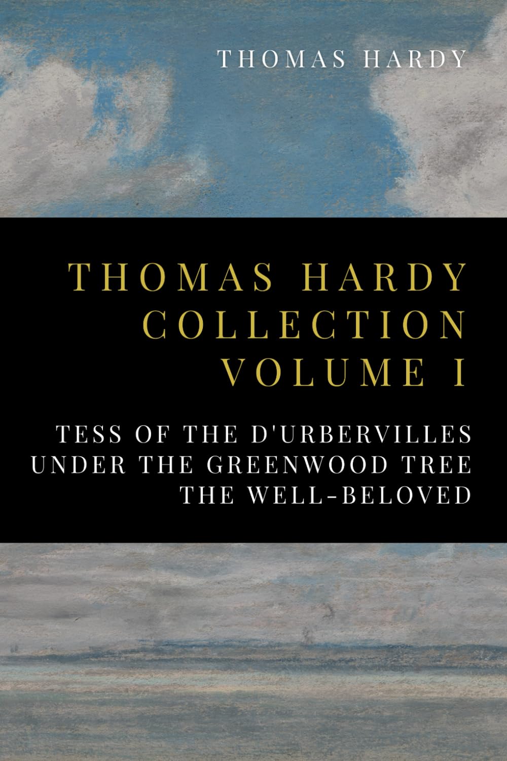 Thomas Hardy Collection Volume I: Tess of the D'Urbervilles, Under the Greenwood Tree, The Well-Beloved