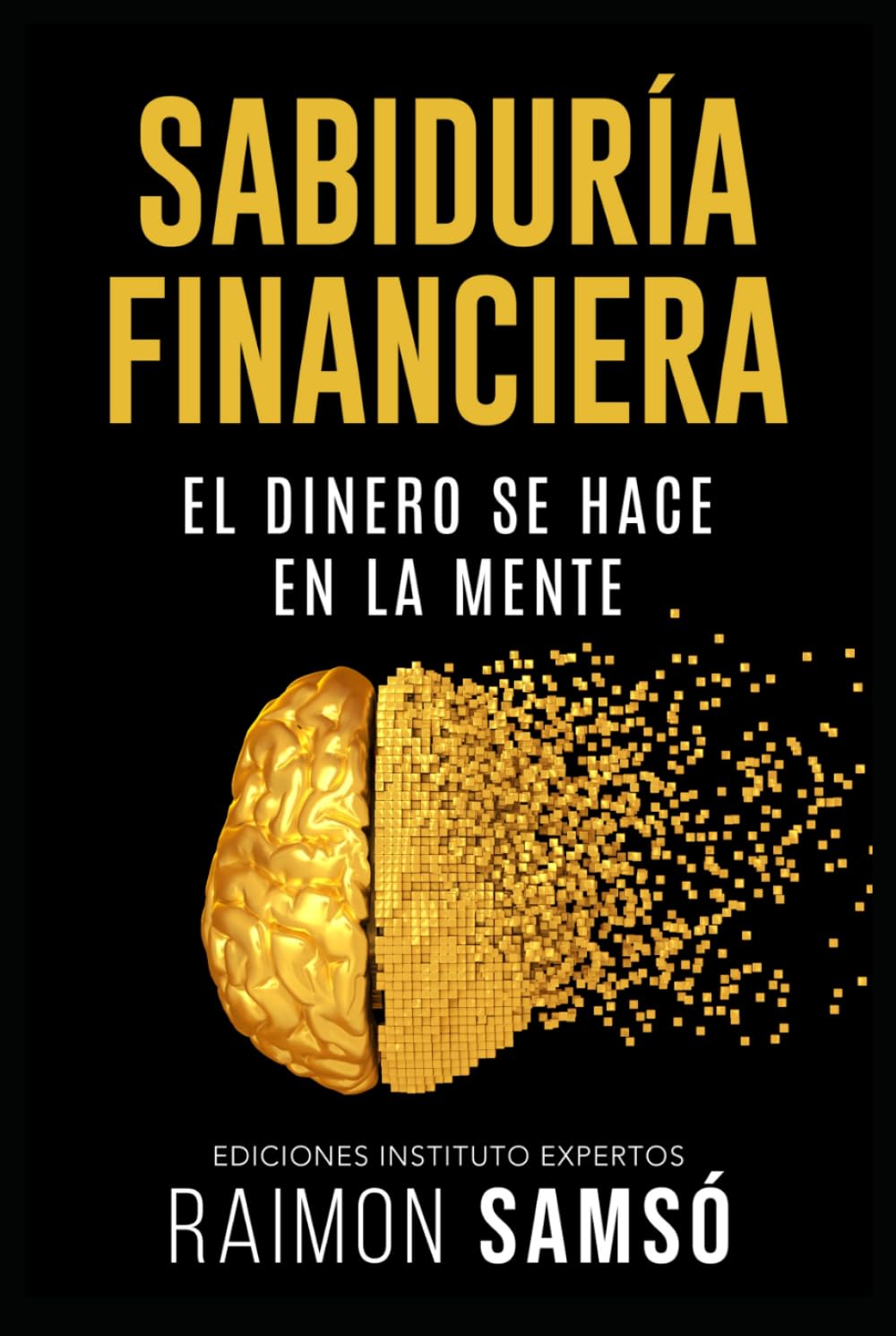 Sabiduría Financiera: El Dinero se hace en la Mente (Libertad Financiera)