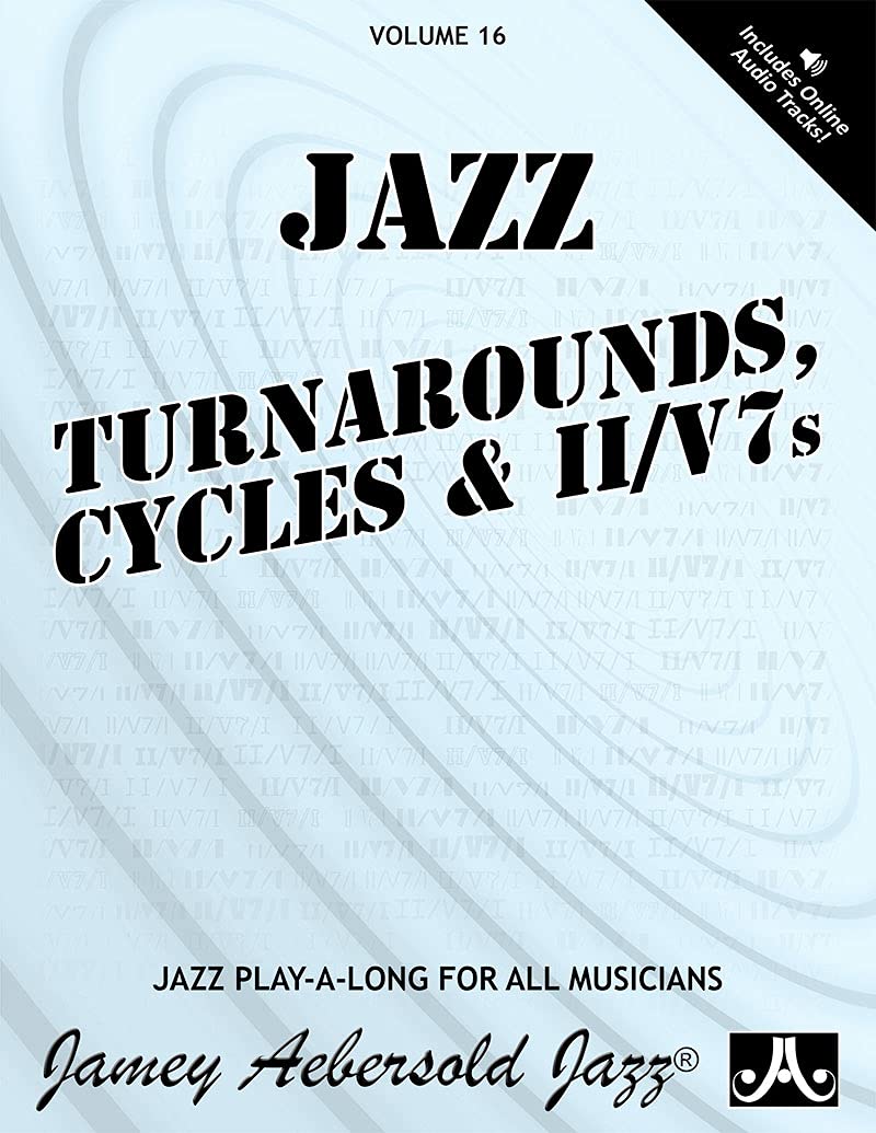 Volume 16: Turnarounds, Cycles & ii/V7s (Jazz Play-a-Long for All Instruments): Jazz Play-Along Vol.16 (Jamey Aebersold Play-A-Long Series)
