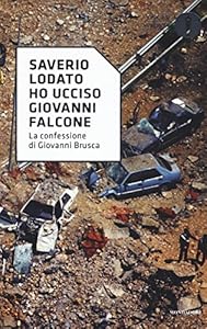 «Ho ucciso Giovanni Falcone». La confessione di Giovanni Brusca