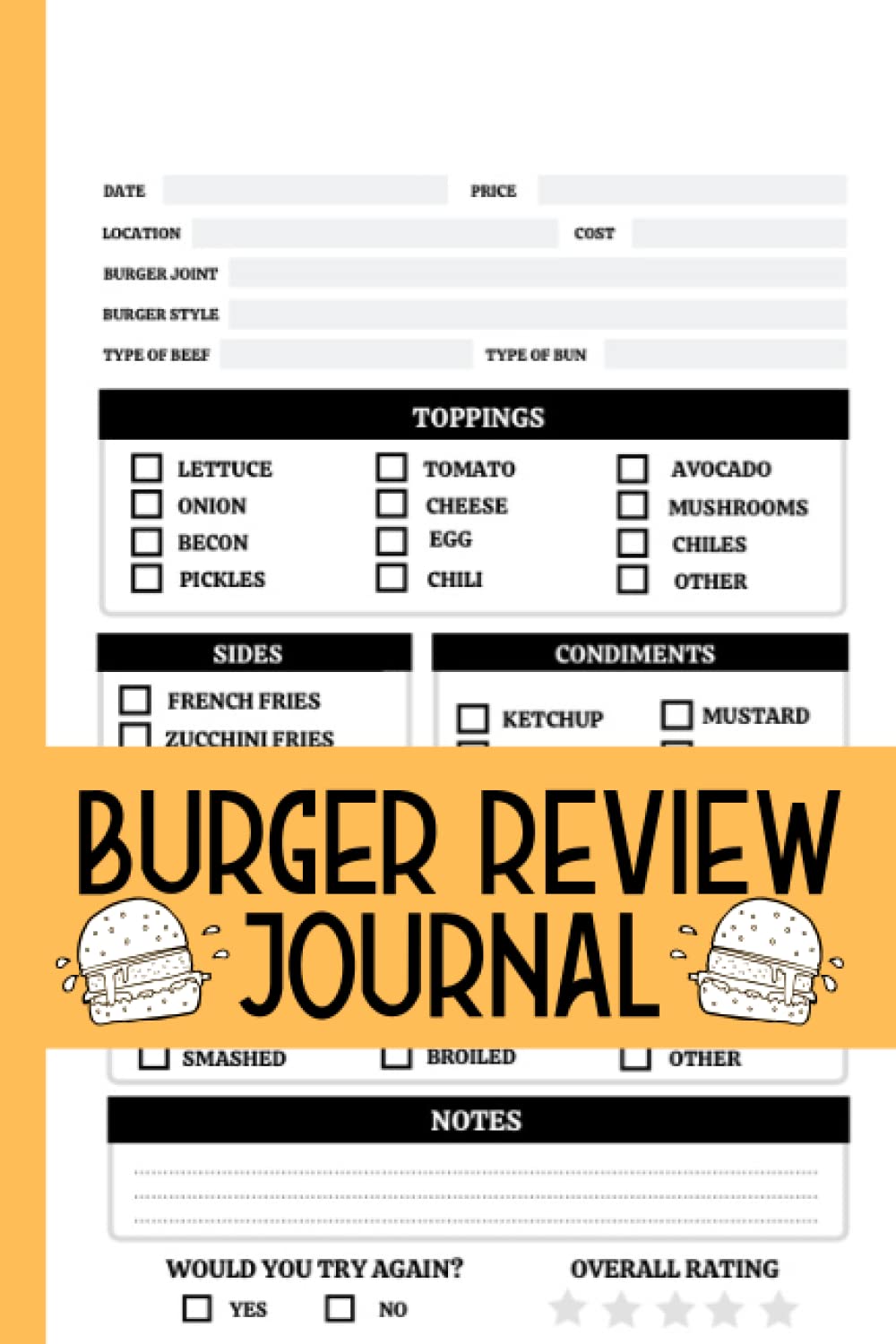 Burger Review Journal: A Burger Tasting Logbook To Keep Record Of Date, Location, Price, Cost, Burger Joint & Style, Type Of Beef, Type Of Bun, ... Overall Rating - Gifts For Burger Lovers
