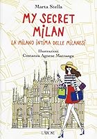 My secret Milan. La Milano intima delle milanesi 8864421882 Book Cover