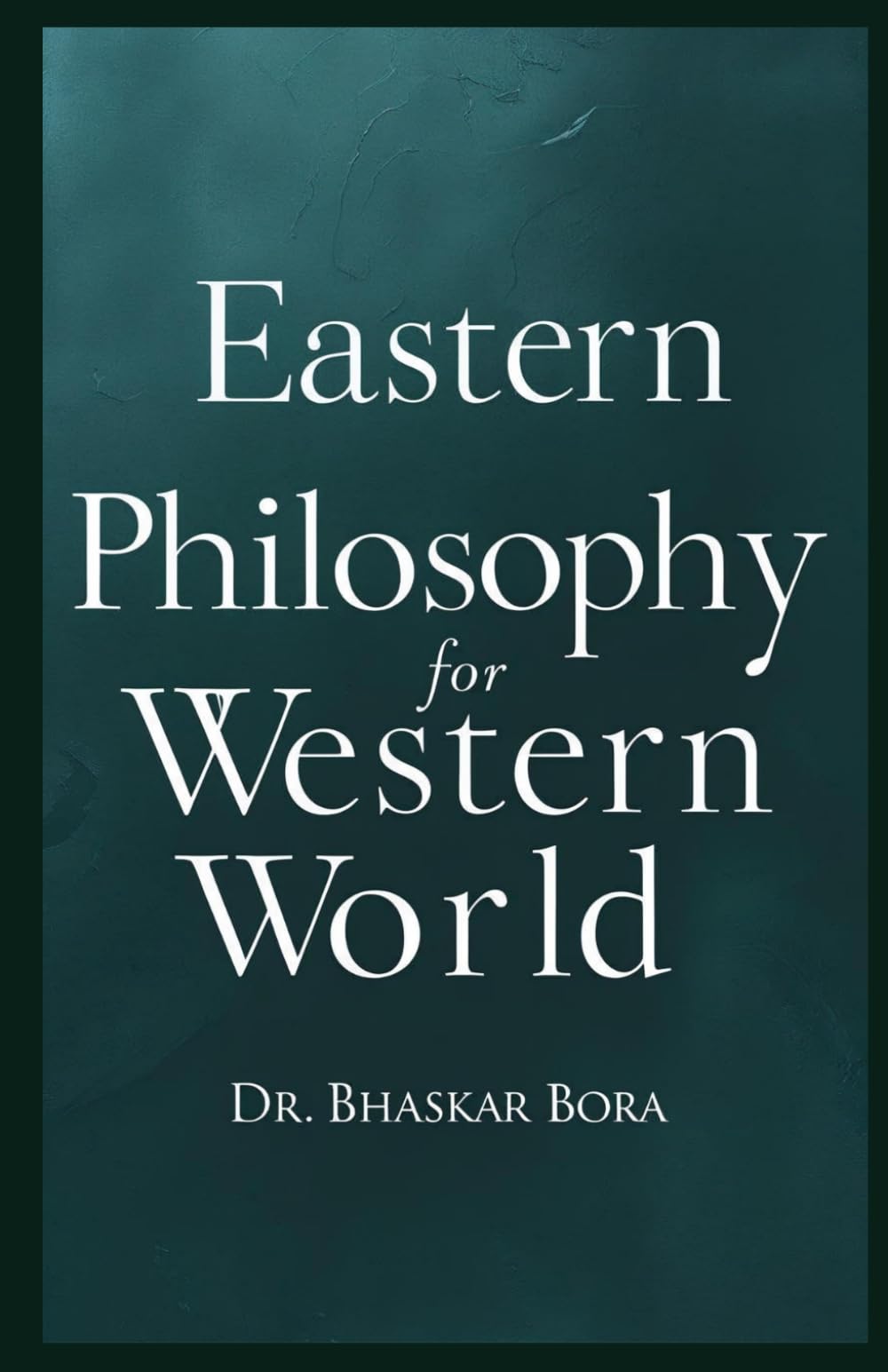 Eastern Philosophy for Western World (Spirituality & Metaphysics)