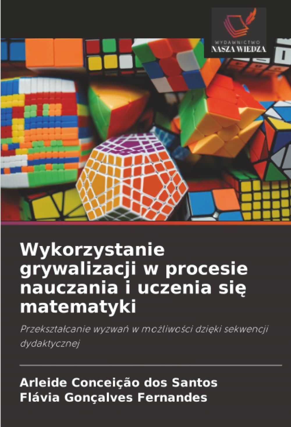 Wykorzystanie grywalizacji w procesie nauczania i uczenia się matematyki: Przekszta¿canie wyzwa¿ w mo¿liwo¿ci dzi¿ki sekwencji dydaktycznej