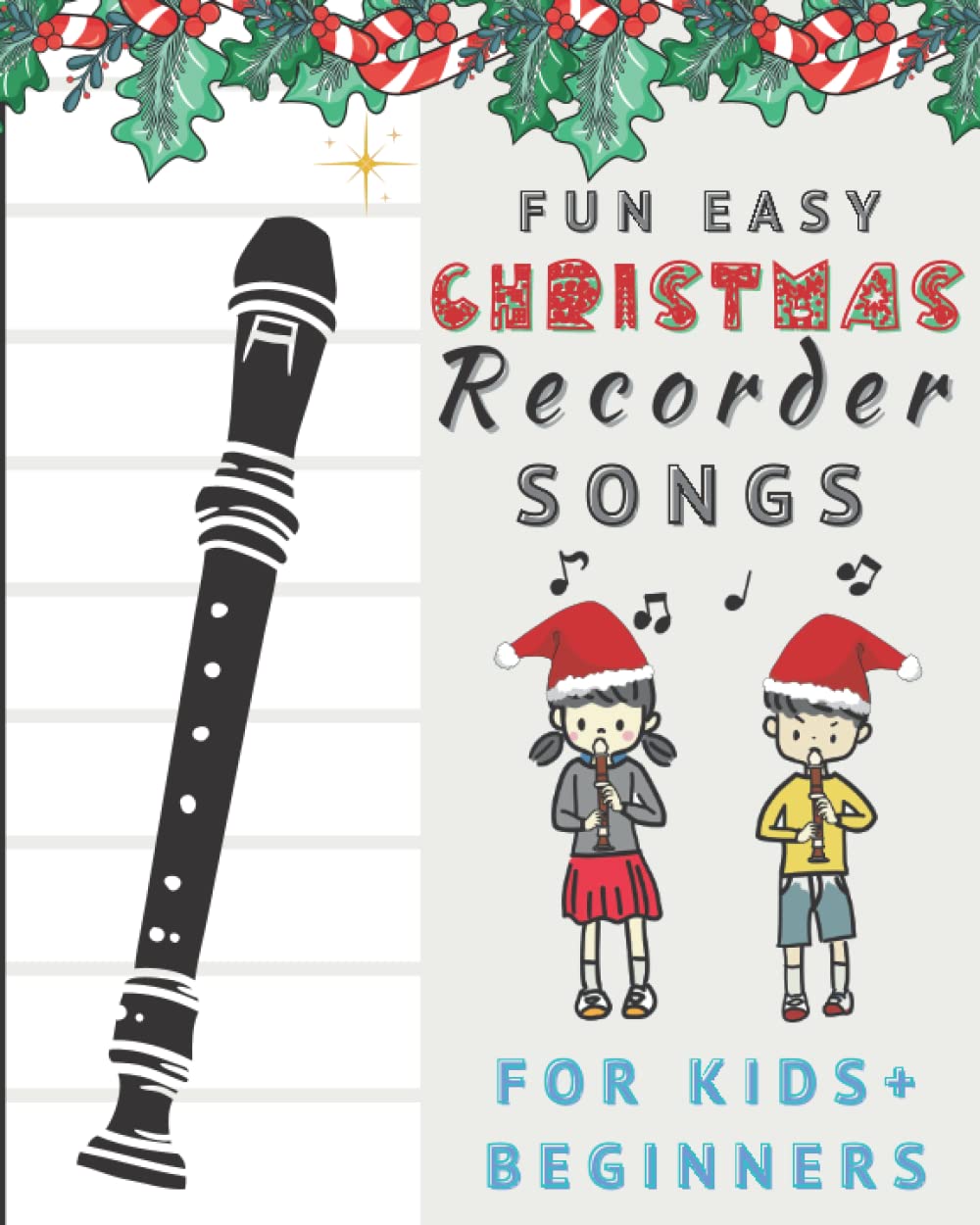 Fun And Easy Christmas Recorder Songs For Kids And Beginners: Easy To Play Xmas Classics (includes Fingering Chart) (Zoe's Fun Easy Recorder Songs)