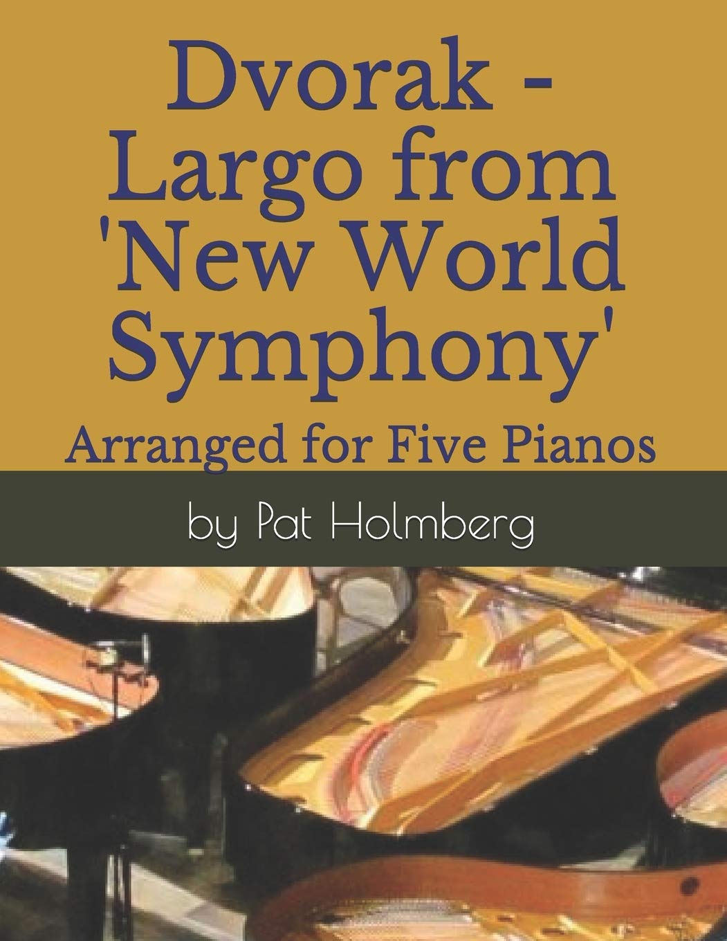 Dvorak - Largo from 'New World Symphony': Arranged for Five Pianos (5 Piano Arrangements)