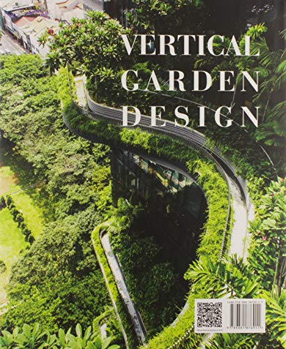 Vertical Garden Design: A Comprehensive Guide: Systems, Plants and Case Studies