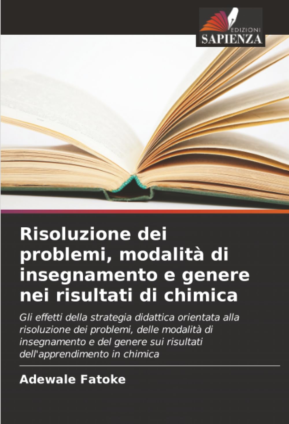 Risoluzione dei problemi, modalità di insegnamento e genere nei risultati di chimica: Gli effetti della strategia didattica orientata alla risoluzione ... sui risultati dell'apprendimento in chimica
