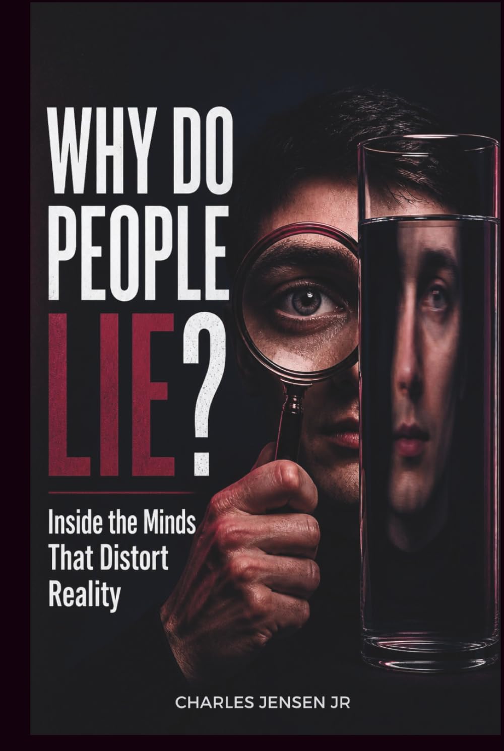 WHY DO PEOPLE LIE: Inside the Minds That Distort Reality