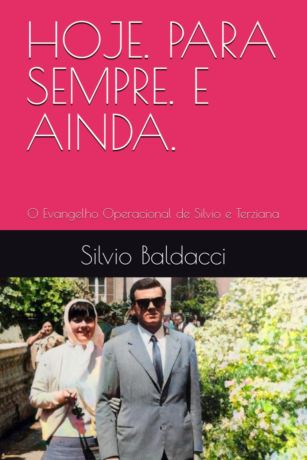 HOJE. PARA SEMPRE. E AINDA.: O Evangelho Operacional de Silvio e Terziana (Forever, Today.)