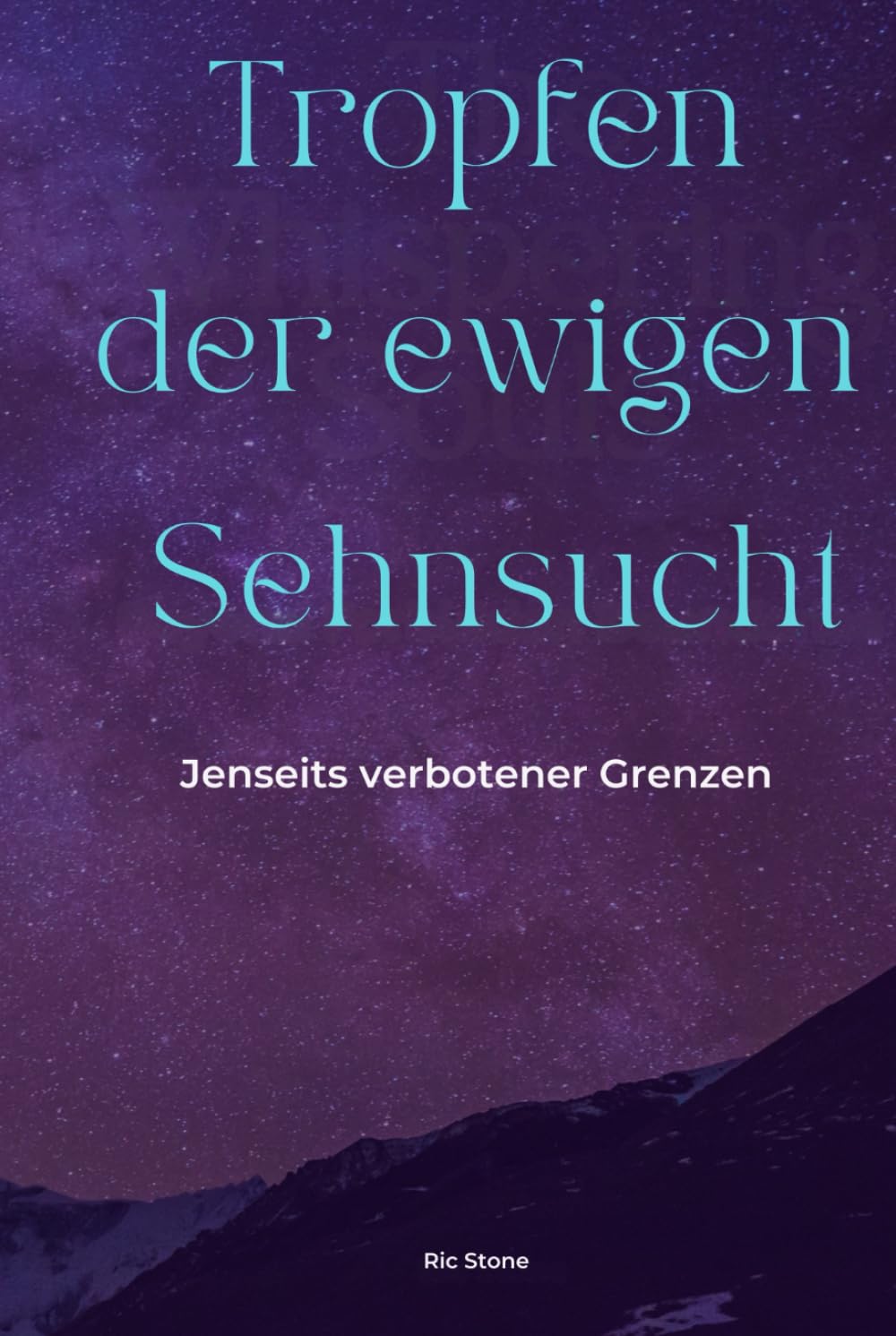 Tropfen der Ewigen Sehnsucht: Jenseits der verbotenen Grenzen