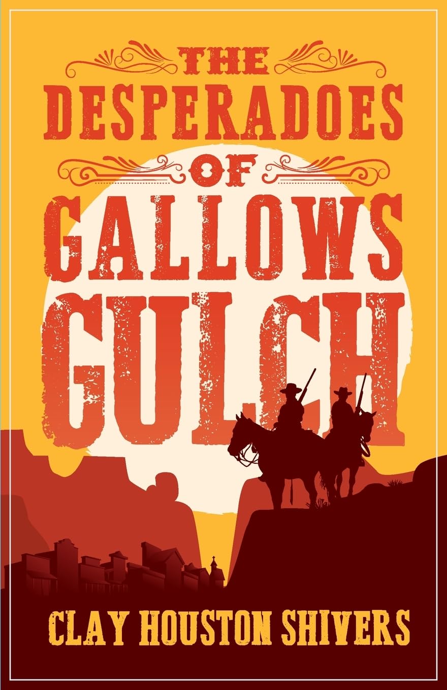The Desperadoes of Gallows Gulch: 3 (Silver Vein Chronicles)
