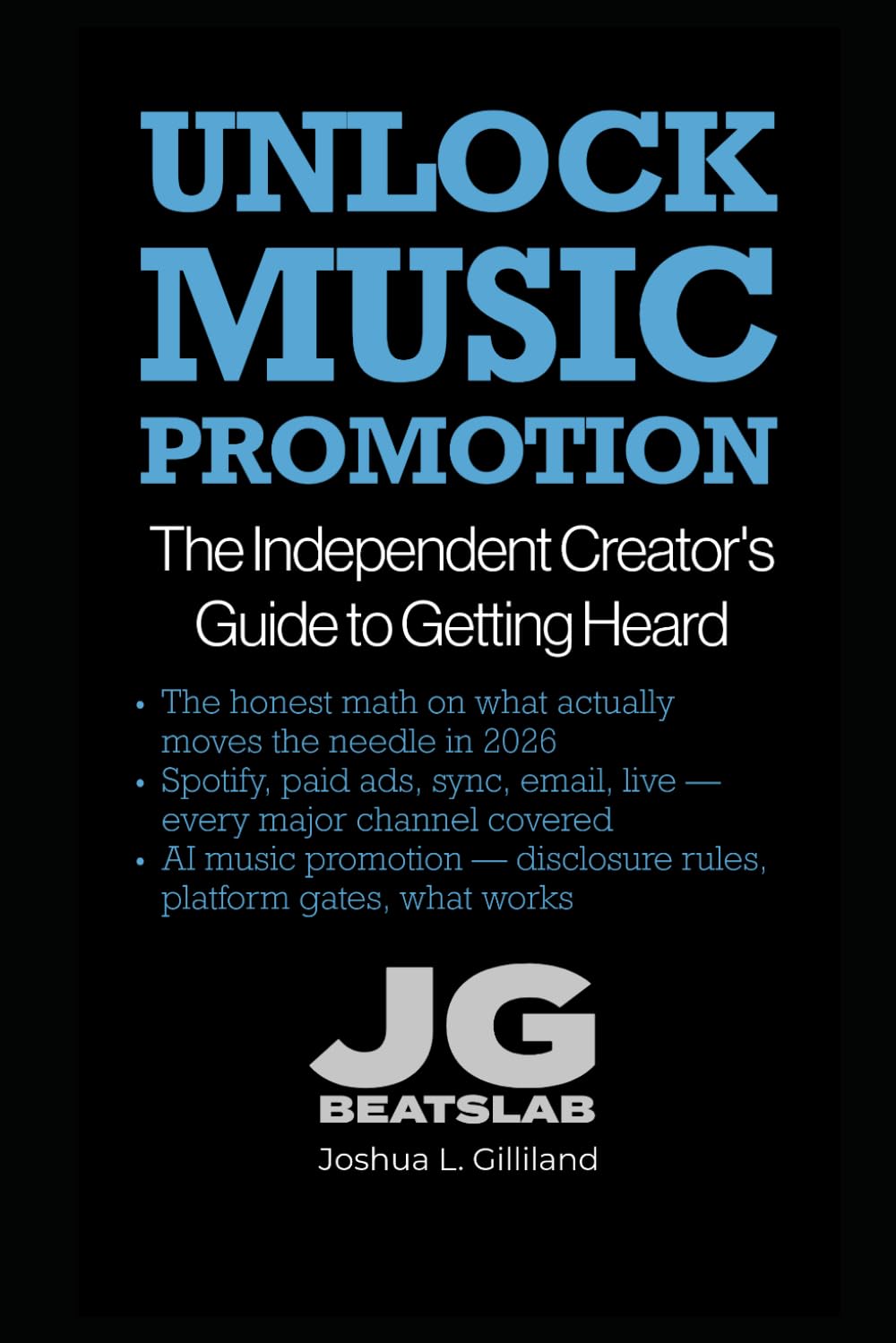 Unlock Music Promotion: The Independent Creator's Guide to Getting Heard. (The Unlock Series)