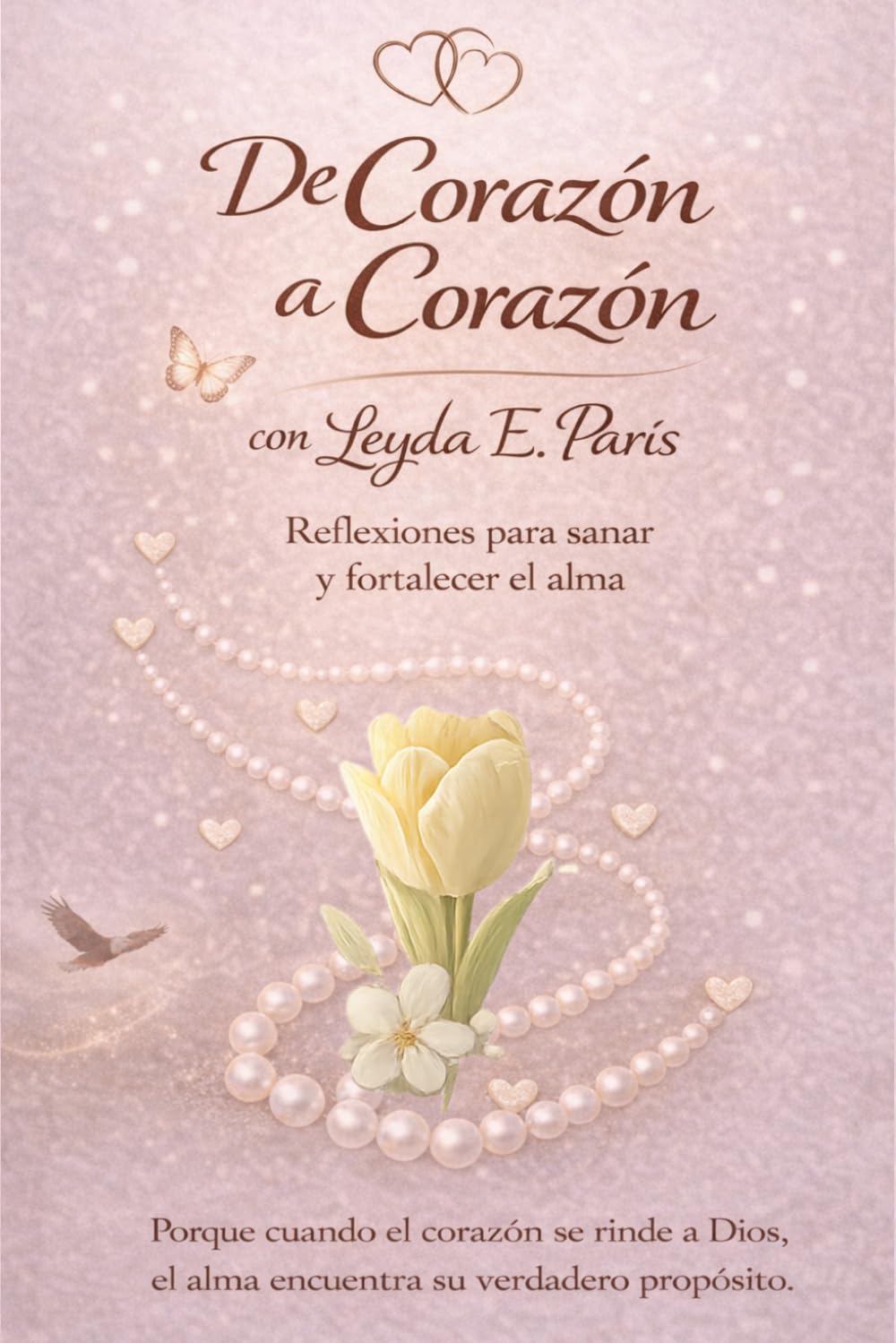 De Corazón a Corazón: Reflexiones para sanar y fortalecer el alma