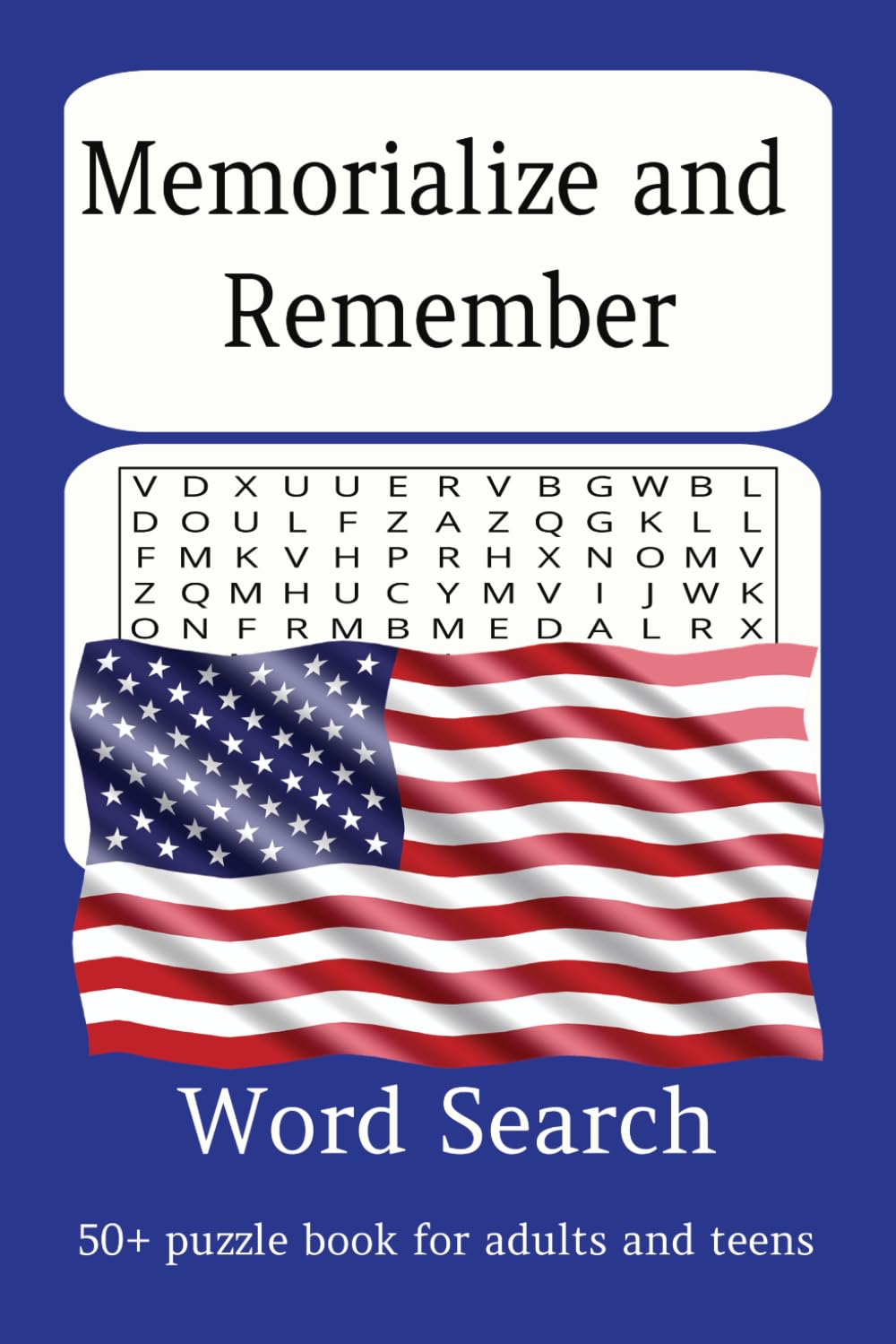 Memorialize and Remember: Memorial Day Word Search Puzzle Book: Easy to read print word searches celebrating Memorial Day, Honor and Remember Veterans ... Gift for vacations, holidays and free time.