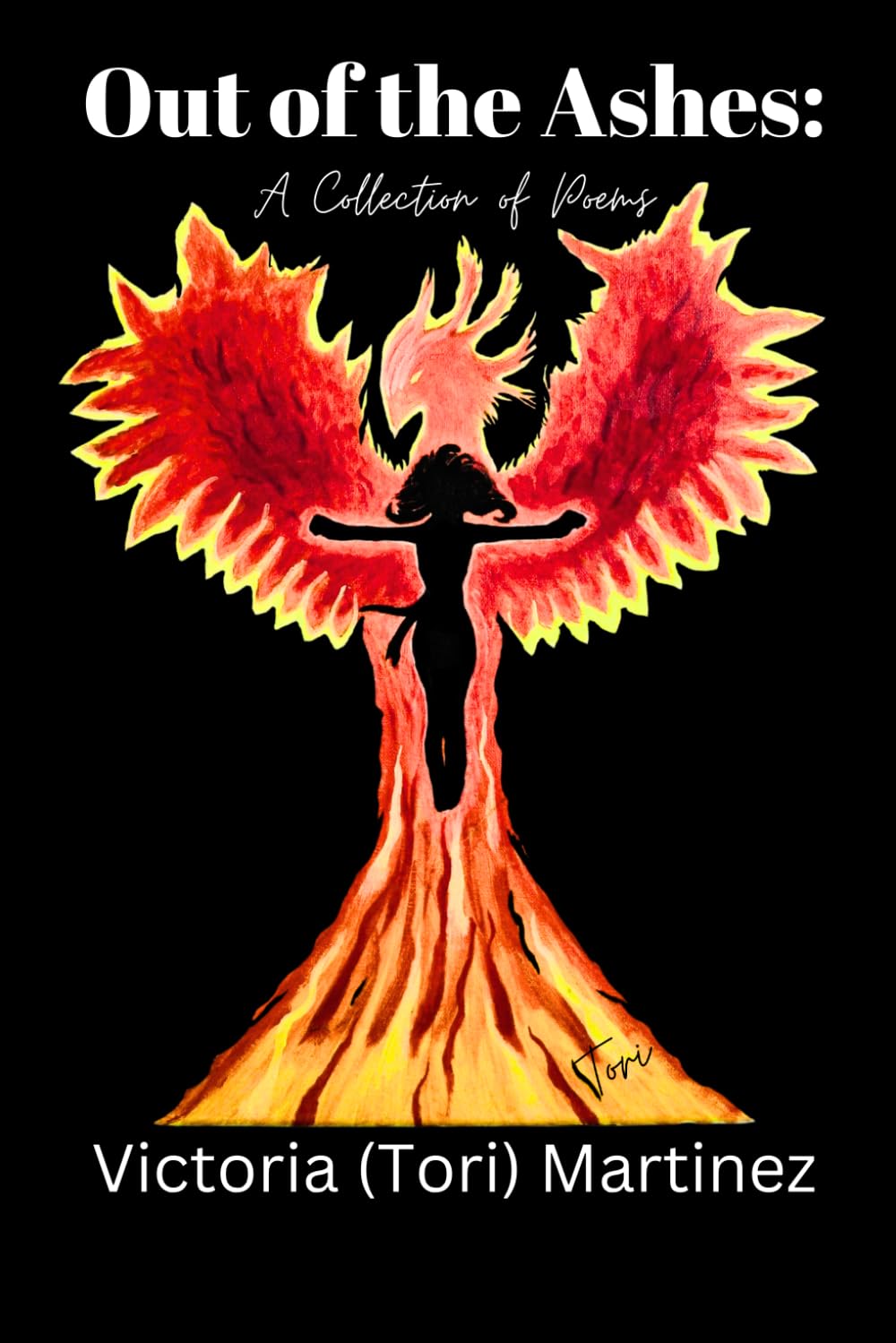 Out of the Ashes: A Collection of Poems