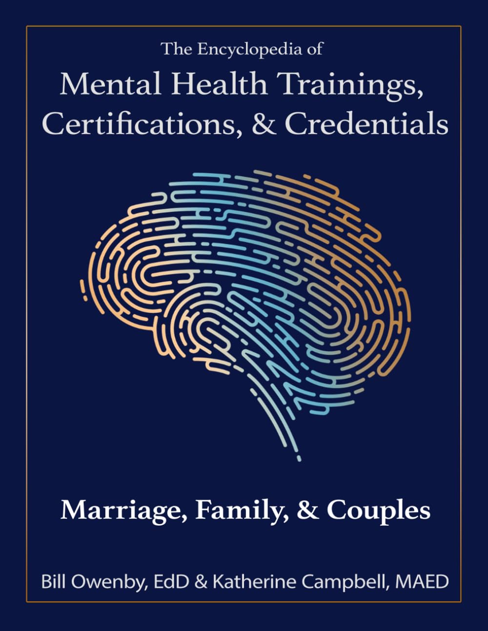 The Encyclopedia of Mental Health Trainings, Certifications, & Credentials: Marriage, Family, & Couples