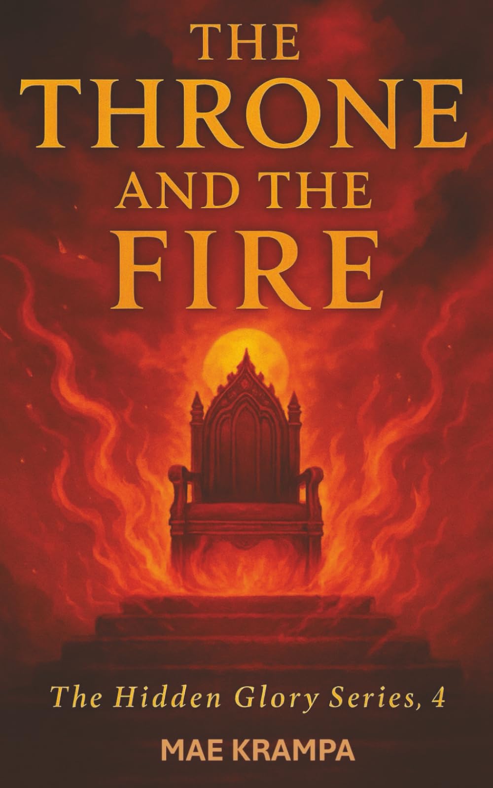 The Throne and The Fire: A Retelling of Revelation for Modern Readers (The Hidden Glory Series, Book 4).