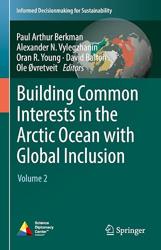 Building Common Interests in the Arctic Ocean with Global Inclusion: Volume 2 (Informed Decisionmaking for Sustainability)
