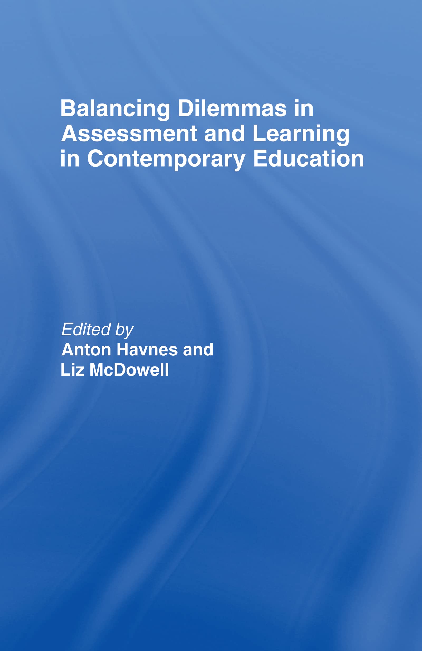 Balancing Dilemmas in Assessment and Learning in Contemporary Education (Routledge Research in Education)