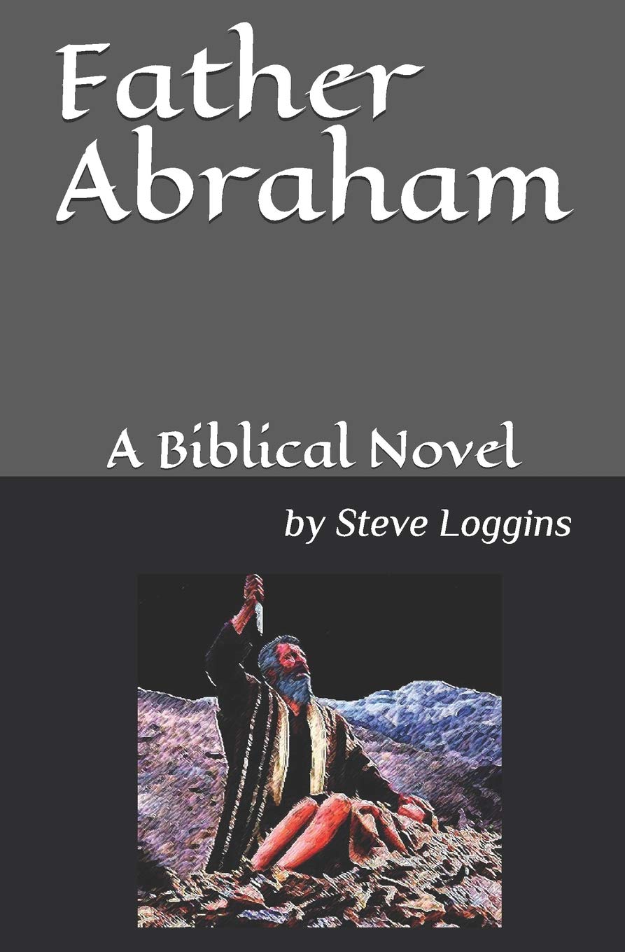 Father Abraham: A Biblical Novel: 1 (Patriarchs of the Faith)