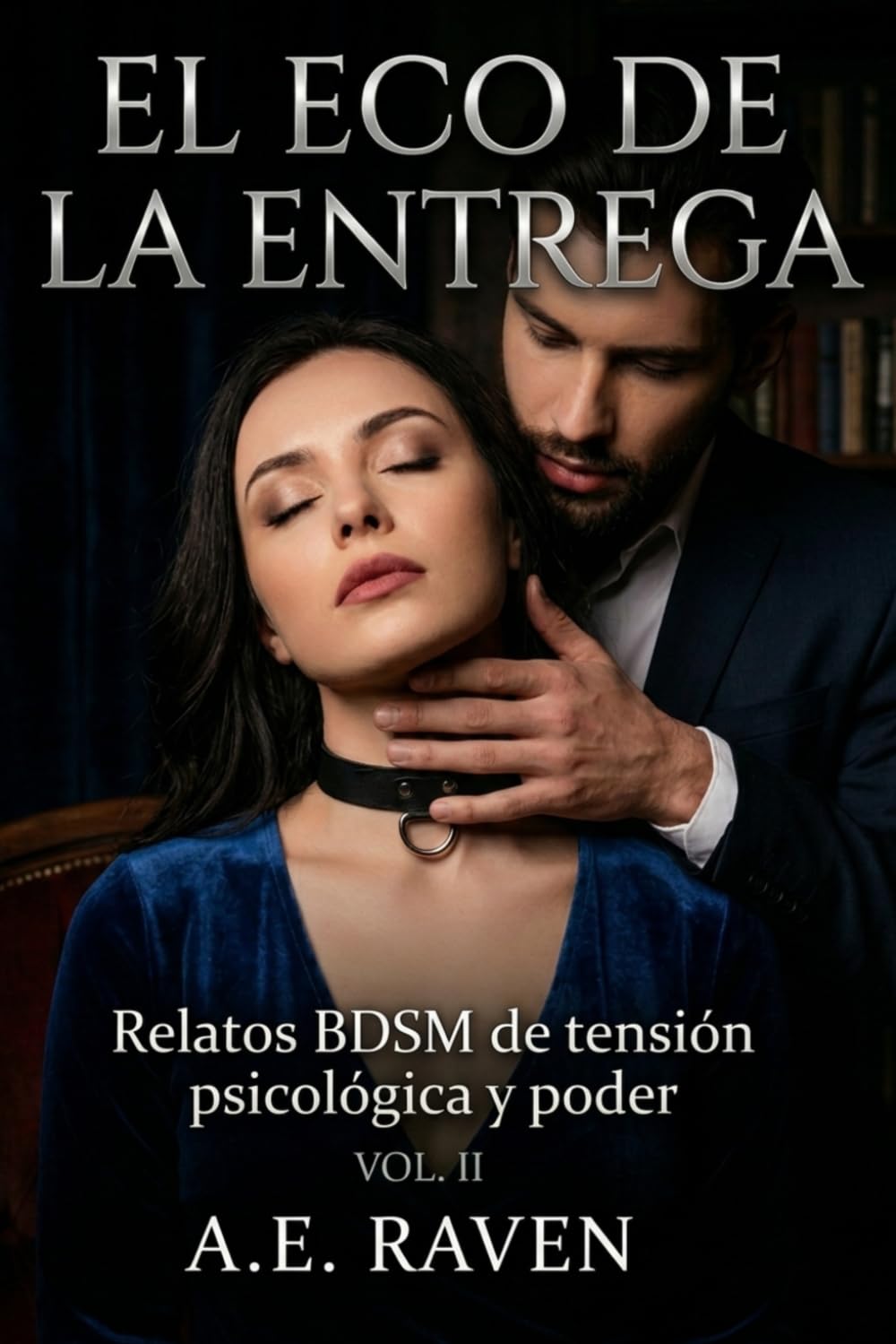 EL ECO DE LA ENTREGA: VOL. II: Relatos BDSM de tensión psicológica y poder