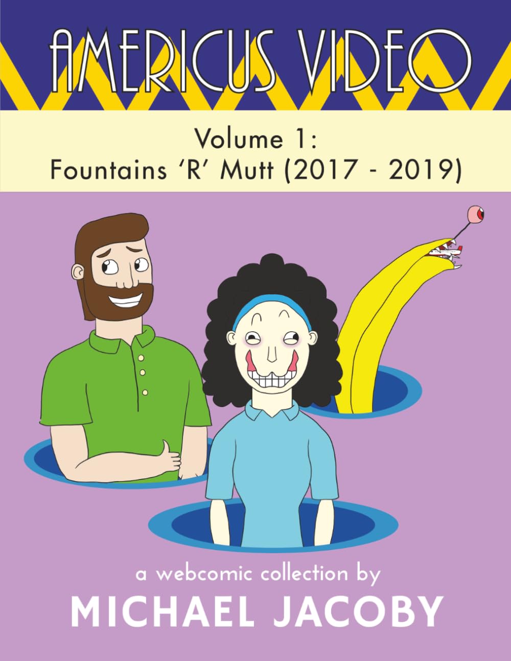 Americus Video, Volume 1: Fountains 'R' Mutt (2017 - 2019): A Surreal Webcomic Collection of Absurd Humor, Experimental Comics & Meta Storytelling