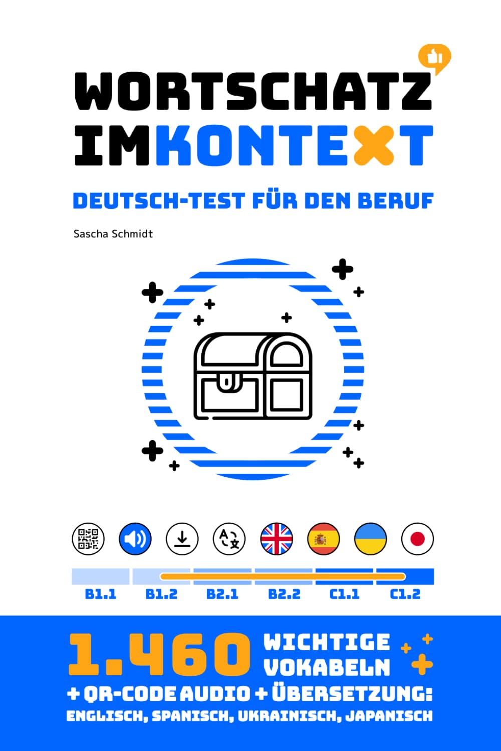 Wortschatz im Kontext - Deutsch-Test für den Beruf B1+ / B2 / C1 - 1.460 Vokabeln + Audio + Übersetzung: Englisch, Spanisch, Ukrainisch, Japanisch [Deutsch mit Schmidt]