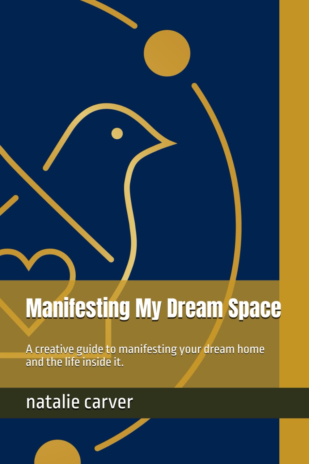 Manifesting My Dream Space: A creative guide to manifesting your dream home and the life inside it.
