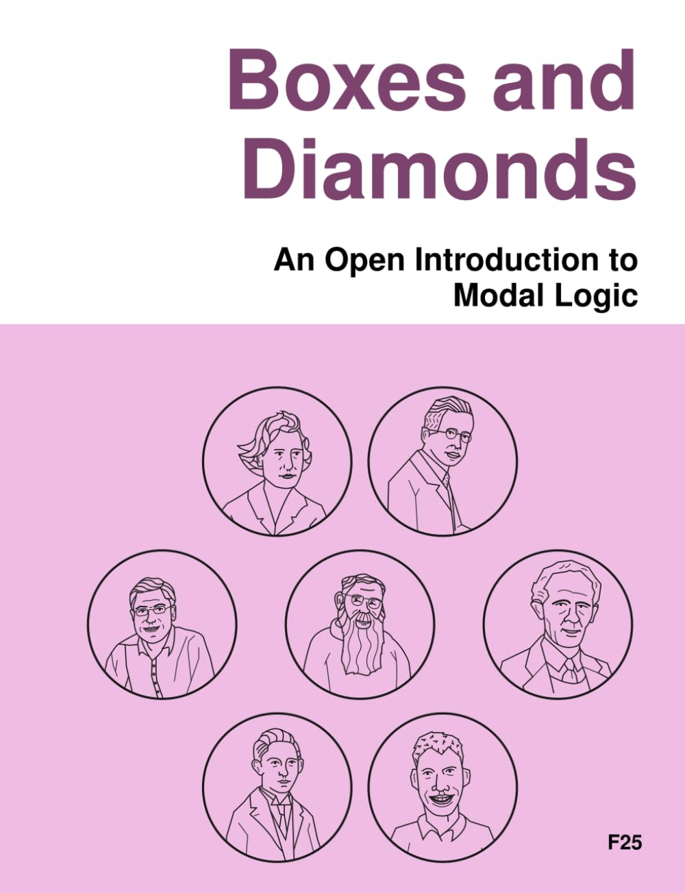Boxes and Diamonds: An Open Introduction to Modal Logic (Open Logic Project Textbooks) Paperback – 9 Nov. 2019