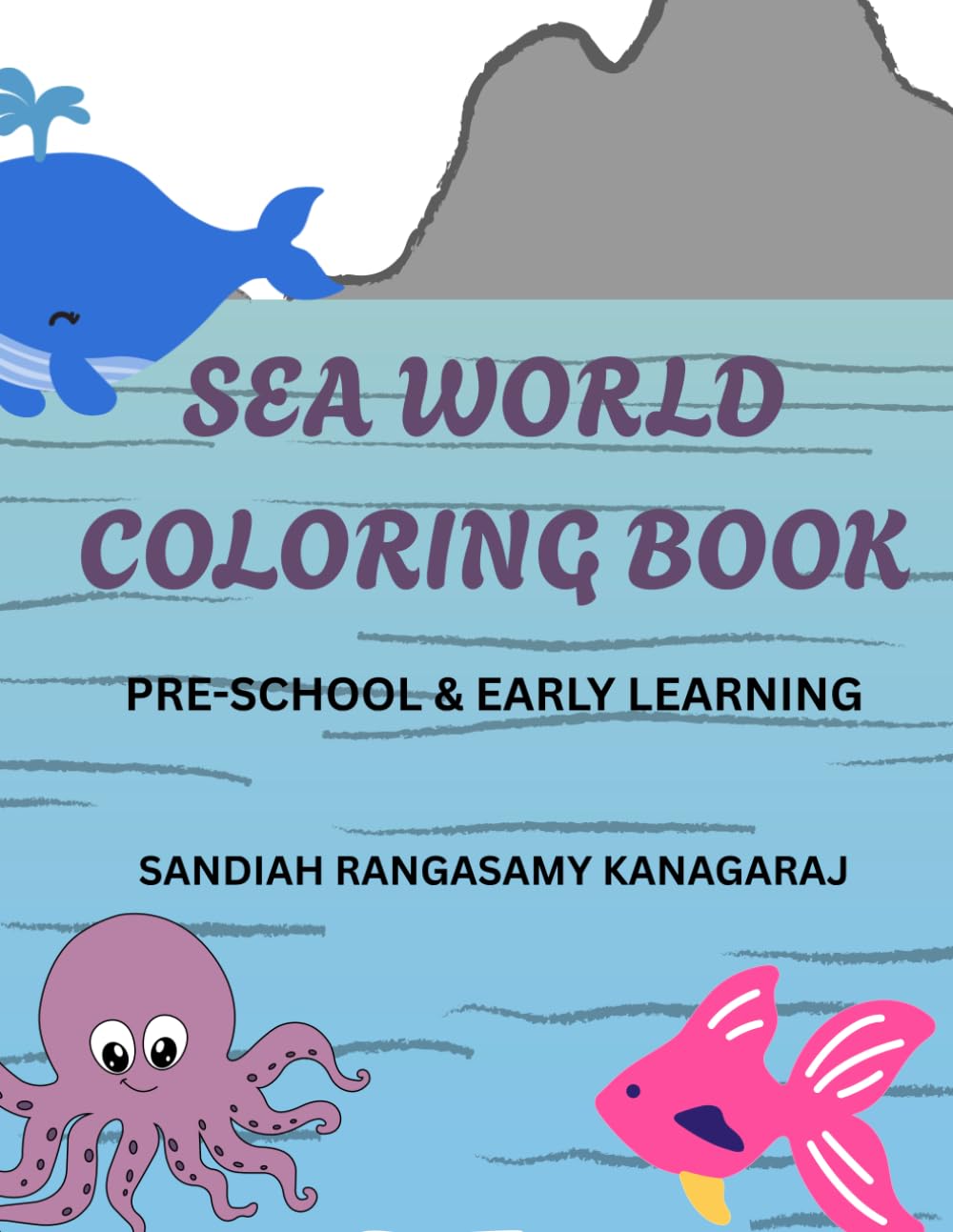 SEA WORLD COLORING BOOK: PRE- SCHOOL & EARLY LEARNING
