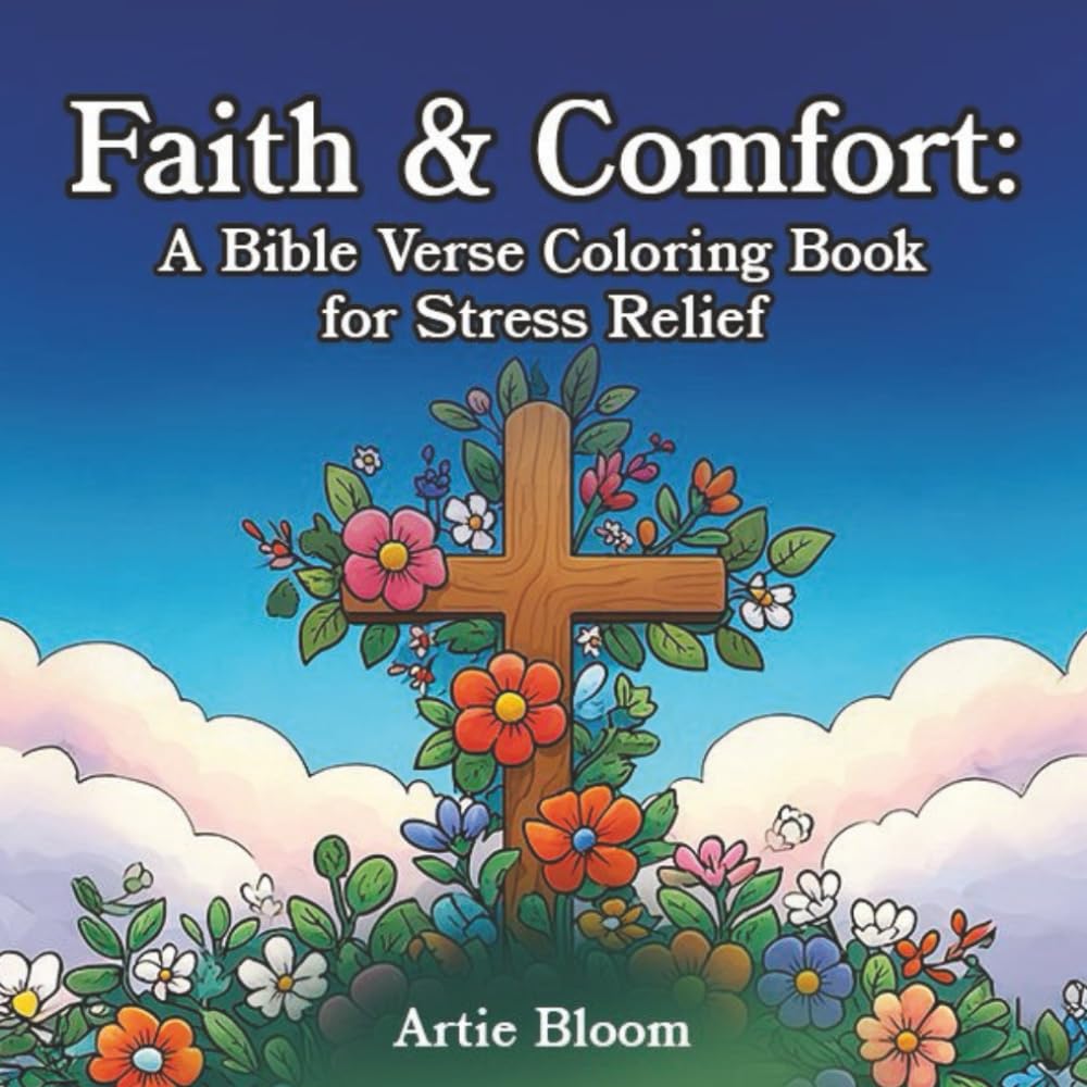Faith & Comfort – A Bible Verse Coloring Book for Stress Relief: Christian coloring book with inspirational scripture coloring pages, devotional ... uplifting faith art for relaxation and gifts