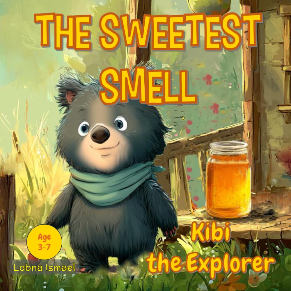 The Sweetest Smell: Kibi the bear cub was exploring a simple, sunny farm by the woods. The jar of honey on the porch was incredibly tempting! toddler ... children’s story for ages 3-7 (Book 4)