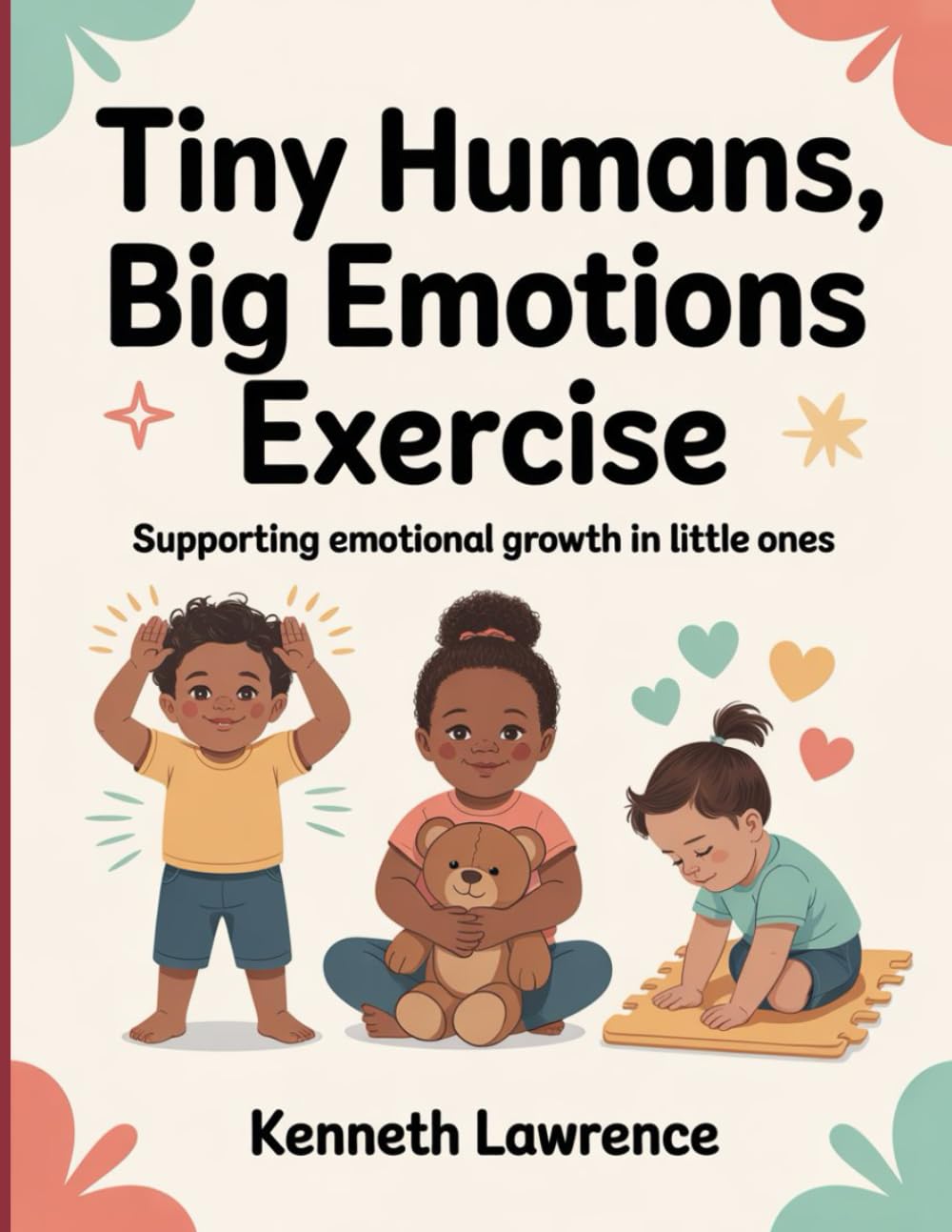 Tiny Humans, Big Emotions Exercise: Supporting Emotional Growth in Little Ones