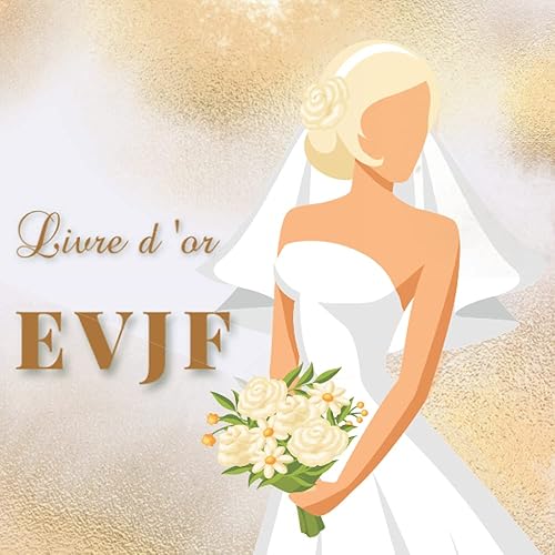 Livre d’or EVJF: Carnet à remplir de félicitations, souhaits et photos. Le Livre d’or de mon Enterrement de Vie de Jeune Fille, adorable idée de cadeau pour la future mariée.