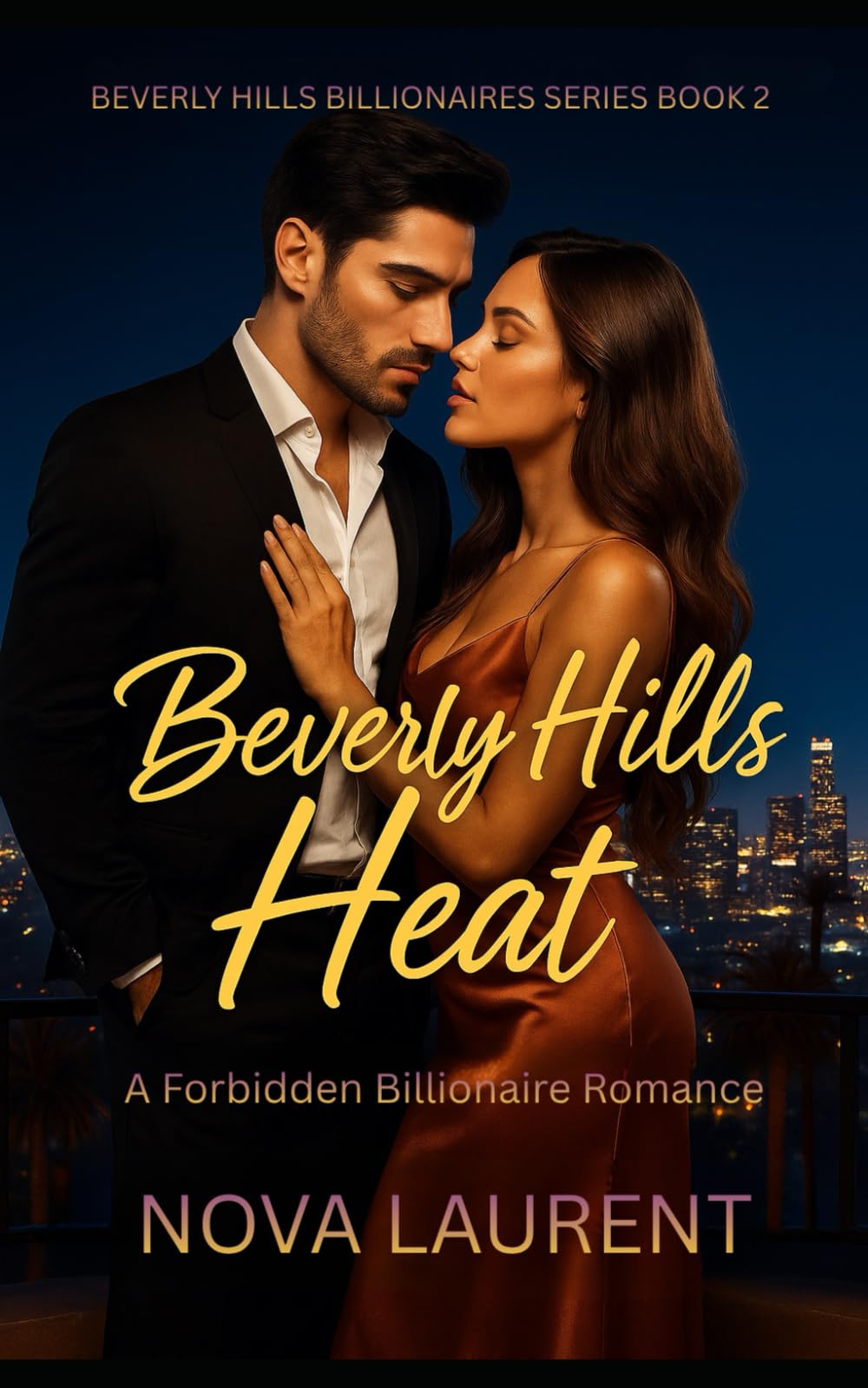 Beverly Hills Heat: A Forbidden Billionaire Romance (Beverly Hills Billionaires)