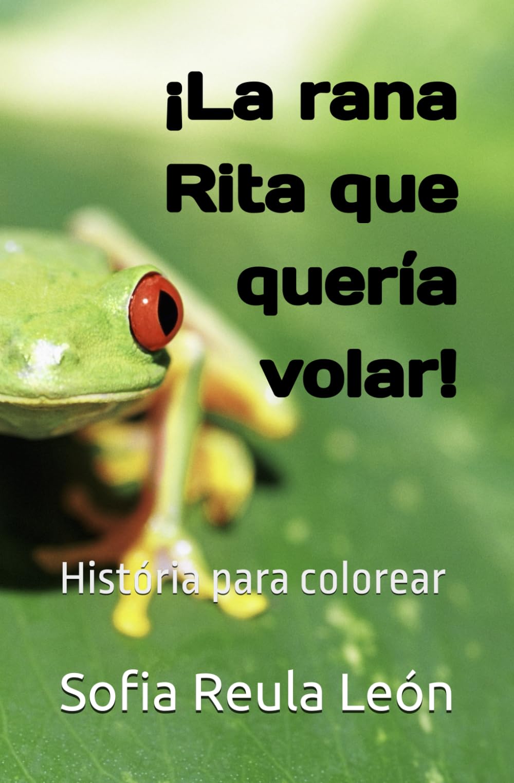 La rana Rita que quería volar: Libro para colorear