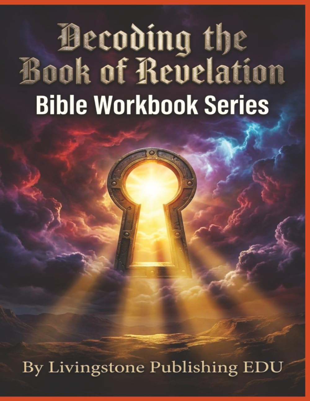 Decoding the book of Revelation Bible Workbook Series Livingstone Publishing EDU: A Calm and Context-Aware Workbook for Understanding Symbol, Judgment, and Hope