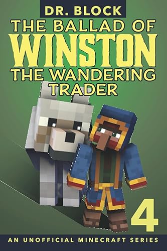 The Ballad of Winston the Wandering Trader, Book 4: (An Unofficial Minecraft Series)