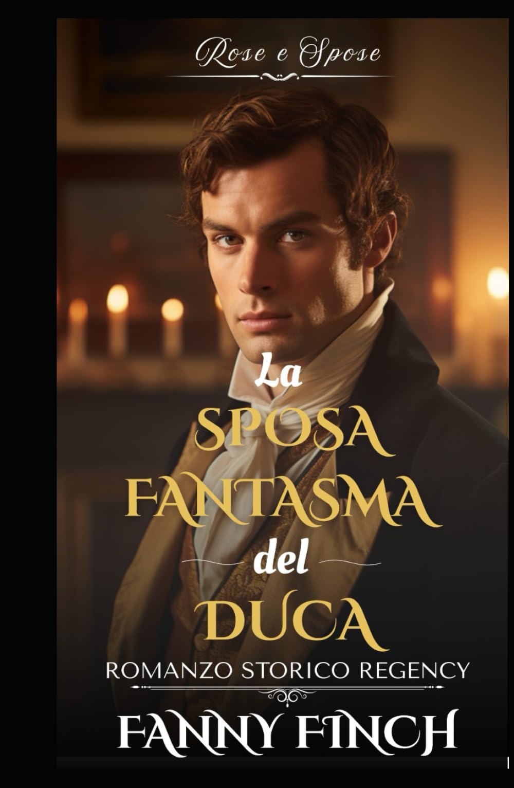 La Sposa Fantasma Del Duca: Romanzo Storico di Reggenza (Rose e Spose - Serie 2)