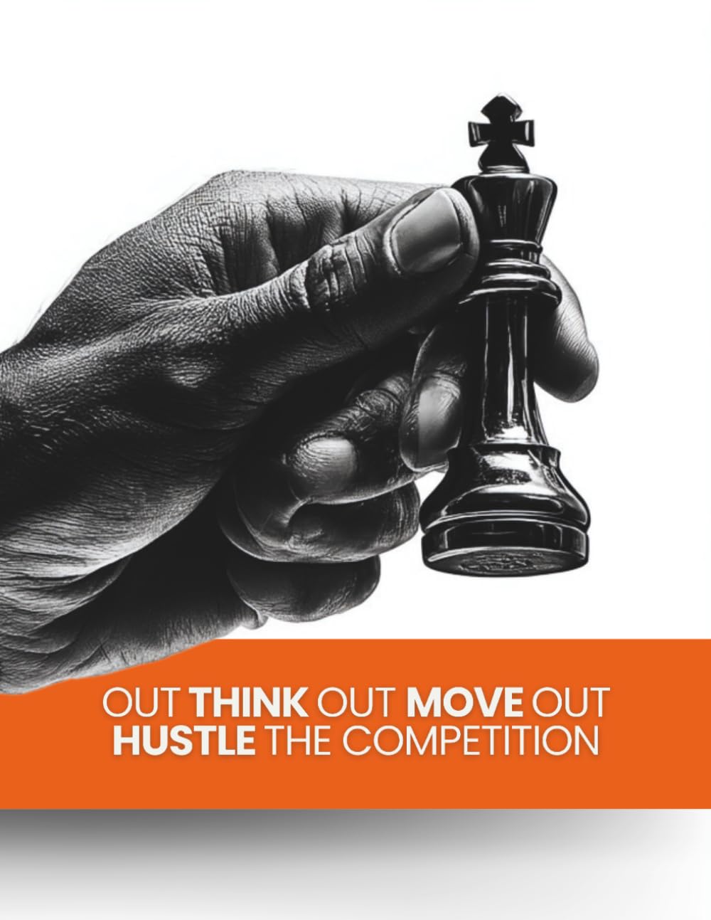 Out Think Out Move Out Hustle The Competition Out Think Out Move Out Hustle The Competition