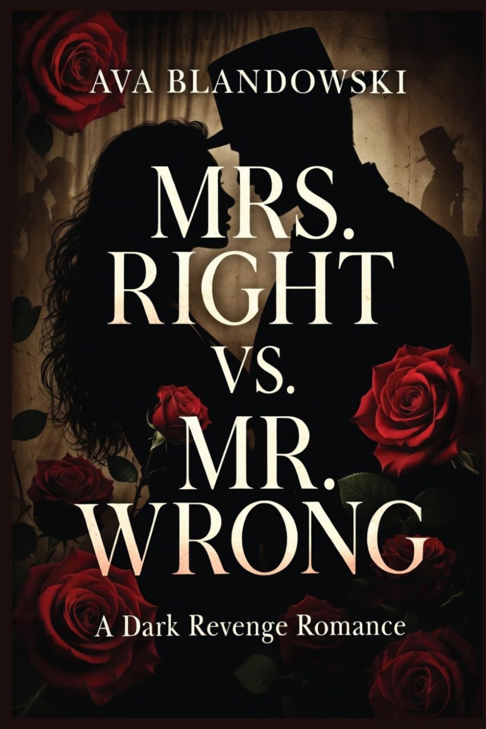 MRS. RIGHT VS. MR. WRONG: A Dark Revenge Romance